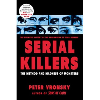 Serial Killers: The Methods and Madness of Monsters